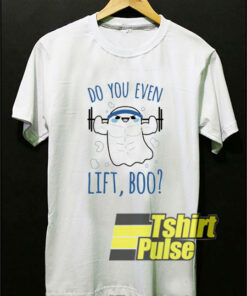 Do You Even Lift Boo t-shirt for men and women tshirt