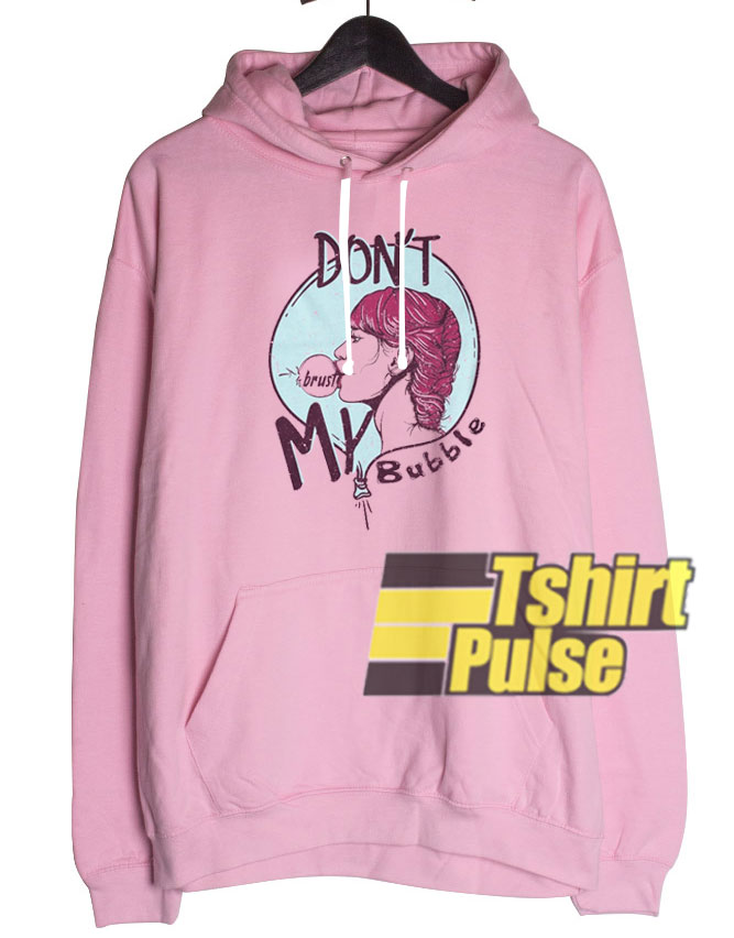 Don’t Brust My Bubble hooded sweatshirt clothing unisex hoodie Don’t Brust My Bubble hooded sweatshirt clothing unisex hoodie