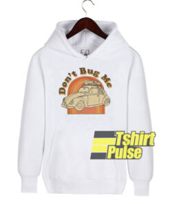 Don’t Bug Me hooded sweatshirt clothing unisex hoodie Don’t Bug Me hooded sweatshirt clothing unisex hoodie