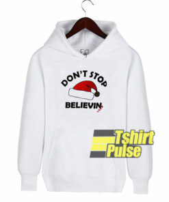 Don’t Stop Believin hooded sweatshirt clothing unisex hoodie