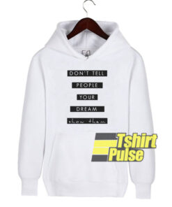 Don’t tell people your dreams hooded sweatshirt clothing unisex hoodie