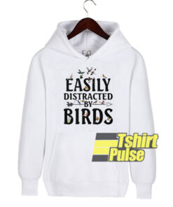 Easily distracted by birds hooded sweatshirt clothing unisex hoodie