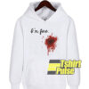 I Am Fine Bloody hooded sweatshirt clothing unisex hoodie