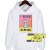 I Believe In Myself hooded sweatshirt clothing unisex hoodie