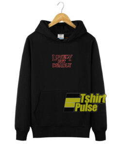 Lovely But Deadly Black hooded sweatshirt clothing unisex hoodie