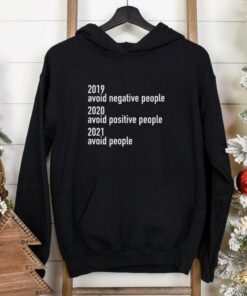 2019 Avoid Negative People 2020 Avoid Positive People 2021 Avoid People Shirt 2 2019 Avoid Negative People 2020 Avoid Positive People 2021 Avoid People Shirt 3