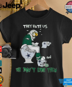2024 Philadelphia Eagles Sitting On Toilet Dallas Cowboys They Hate Us Shirt