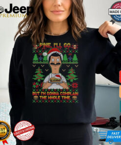 Bob Belcher Fine Ill Go But Im Gonna Complain The Whole Time Christmas Shirt 3
