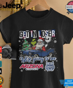 Get In Loser We’re Going To See Arizona Wildcats Grinch Shirt