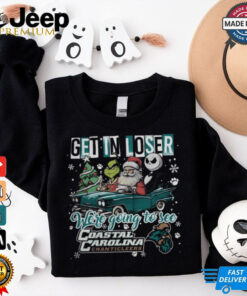 Get In Loser We_re Going To See Coastal Carolina Chanticleers Grinch Shirt Get In Loser We_re Going To See Coastal Carolina Chanticleers Grinch Shirt