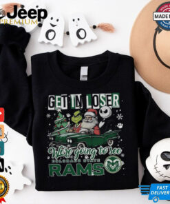 Get In Loser We_re Going To See Colorado State Rams Grinch Shirt Get In Loser We_re Going To See Colorado State Rams Grinch Shirt