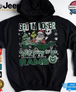 Get In Loser We re Going To See Colorado State Rams Grinch Shirt 3