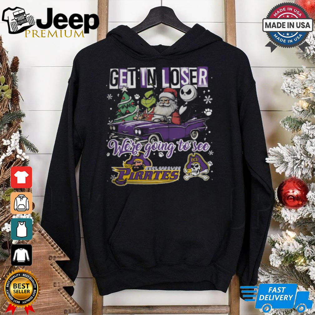 Get In Loser We_re Going To See East Carolina Pirates Grinch Shirt Get In Loser We_re Going To See East Carolina Pirates Grinch Shirt