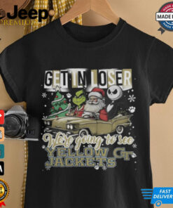 Get In Loser We_re Going To See Georgia Tech Yellow Jackets Grinch Shirt