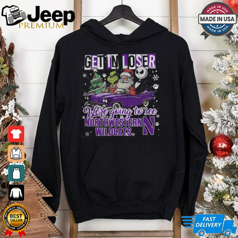 Get In Loser We_re Going To See Northwestern Wildcats Grinch Shirt Get In Loser We_re Going To See Northwestern Wildcats Grinch Shirt