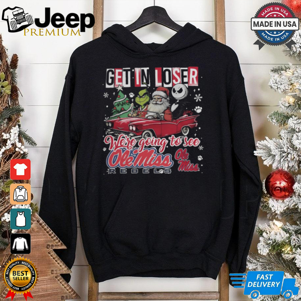 Get In Loser We_re Going To See Ole Miss Rebels Grinch Shirt Get In Loser We_re Going To See Ole Miss Rebels Grinch Shirt