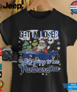 Get In Loser We_re Going To See Pittsburgh Panthers Grinch Shirt