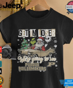 Get In Loser We_re Going To See Purdue Boilermakers Grinch Shirt