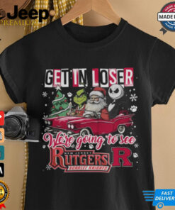 Get In Loser We_re Going To See Rutgers Scarlet Knights Grinch Shirt
