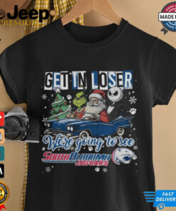 Get In Loser We_re Going To See South Alabama Jaguars Grinch Shirt