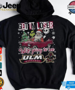 Get In Loser We re Going To See ULM Warhawks Grinch Shirt 3