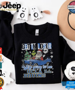 Get In Loser We_re Going To See Ucla Bruins Grinch Shirt Get In Loser We_re Going To See Ucla Bruins Grinch Shirt