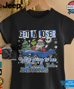 Get In Loser We_re Going To See Ucla Bruins Grinch Shirt