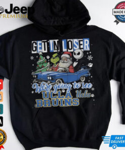 Get In Loser We_re Going To See Ucla Bruins Grinch Shirt 2 Get In Loser We re Going To See Ucla Bruins Grinch Shirt 3