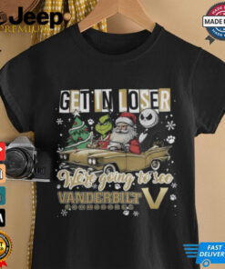 Get In Loser We_re Going To See Vanderbilt Commodores Grinch Shirt