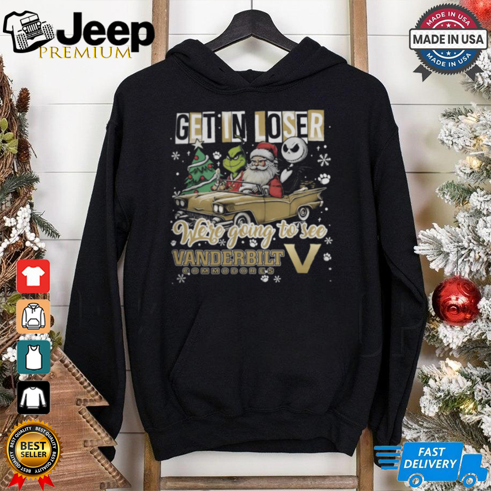 Get In Loser We_re Going To See Vanderbilt Commodores Grinch Shirt Get In Loser We_re Going To See Vanderbilt Commodores Grinch Shirt