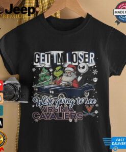 Get In Loser We_re Going To See Virginia Cavaliers Grinch Shirt