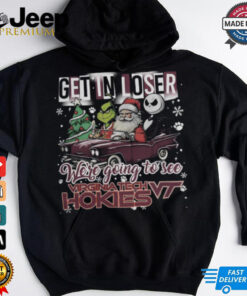 Get In Loser We re Going To See Virginia Tech Hokies Grinch Shirt 3