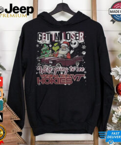 Get In Loser We re Going To See Virginia Tech Hokies Grinch Shirt 4