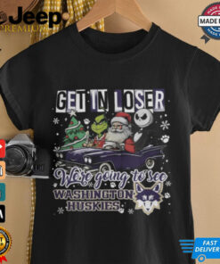 Get In Loser We_re Going To See Washington Huskies Grinch Shirt