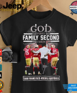 God First Family Second Then San Francisco 49ers Jennings, Purdy, Kittle And Kyle Shanahan Shirt