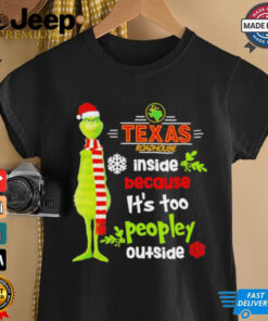 Grinch Texas Roadhouse inside because it’s too peopley outside Christmas shirt