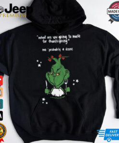 Grinch What Are You Going To Make For Thanksgiving Shirt