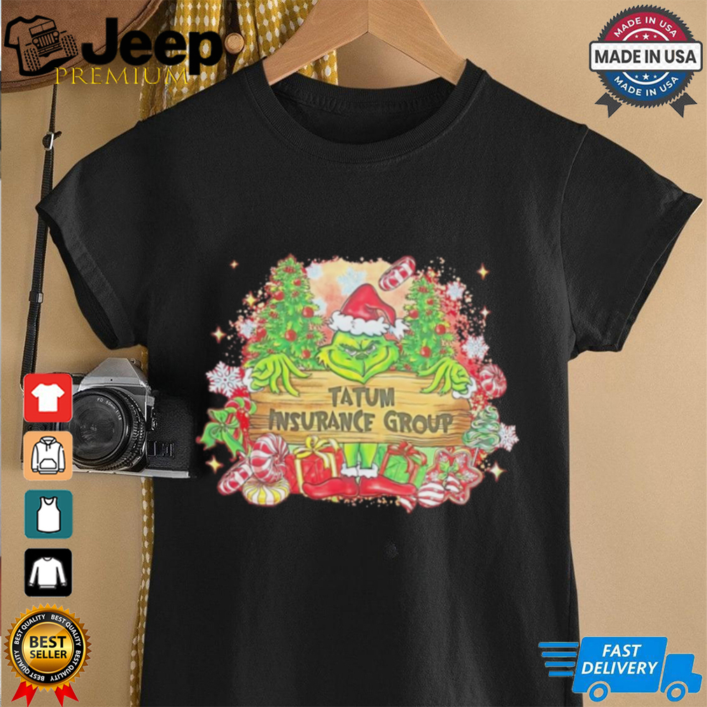 Grinch tatum insurance group Christmas shirt Grinch tatum insurance group Christmas shirt