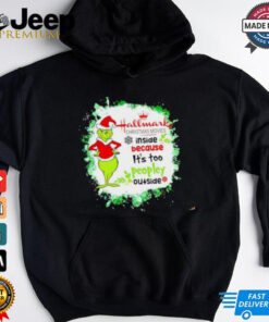 Hallmark Christmas Movies inside because it’s too peopley outside Grinch 24 shirt
