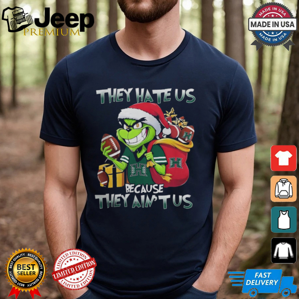 Hawai'i Rainbow Warriors X Grinch They Hate Us Because They Ain’t Us Christmas Shirt Hawai'i Rainbow Warriors X Grinch They Hate Us Because They Ain’t Us Christmas Shirt