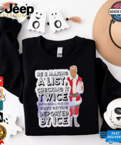He S Making A List Checking It Twice Trump By Ice Noel shirt He S Making A List Checking It Twice Trump By Ice Noel shirt