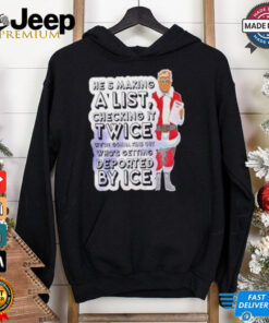 He S Making A List Checking It Twice Trump By Ice Noel  shirt