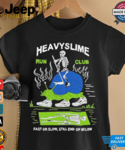 Heavyslime Run Club Fast Or Slow Still End Up Below Skeleton T Shirts Heavyslime Run Club Fast Or Slow Still End Up Below Skeleton T Shirts