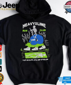 Heavyslime Run Club Fast Or Slow Still End Up Below Skeleton T Shirts
