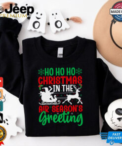 Ho ho ho christmas air season’s greeting shirt