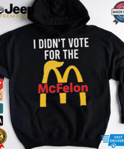 I Didn’t Vote For The Mc Felon Shirt