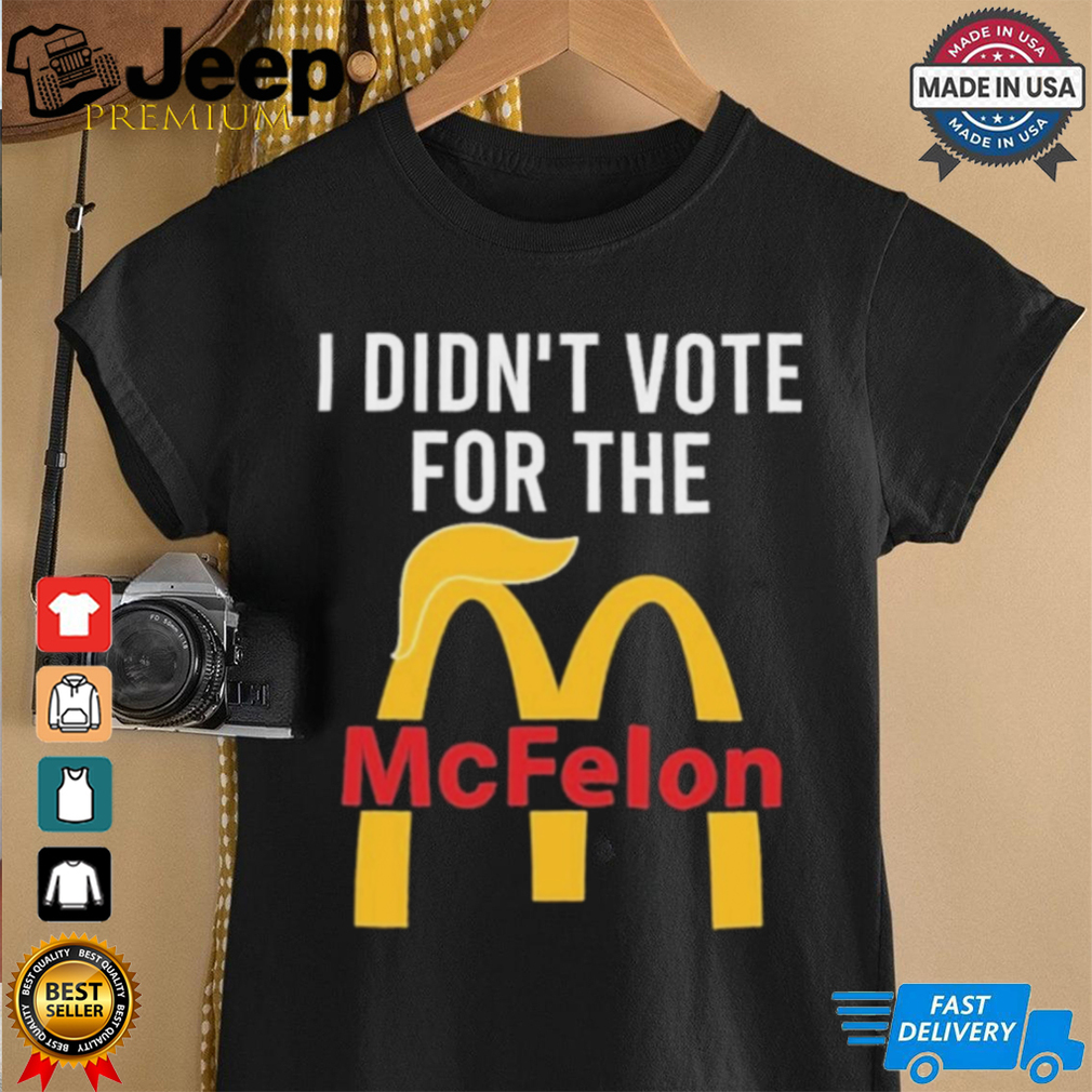 I Didn’t Vote For The Mc Felon Shirt I Didn’t Vote For The Mc Felon Shirt