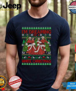 I’m Dreaming Of A White Christmas Shirt
