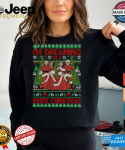 I'm Dreaming Of A White Christmas Shirt 2 Im Dreaming Of A White Christmas Shirt 3