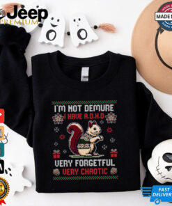 I’m Not Demure I Have A.D.H.D Funny Christmas T Shirt